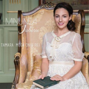 Tamara Moga Onufrei - Minunea Iubirii (2017)