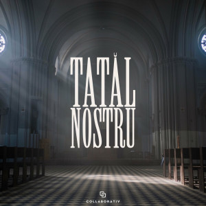 Collaborativ - Tatăl Nostru (2021)