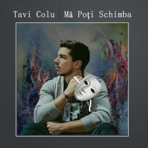 Tavi Colu - Ma Poti Schimba (2018)