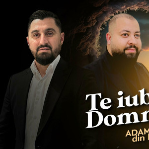 Adam Din Bărbulești - Te Iubesc O Domnul Meu (2024)