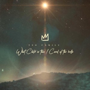 Teo Family  - What Child Is This  Carol of the Bells (2021)