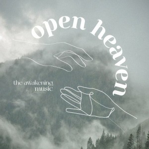The Awakening Music - Open Heaven (2022)
