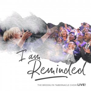 The Brooklyn Tabernacle Choir - I Am Reminded (Live) (2018)