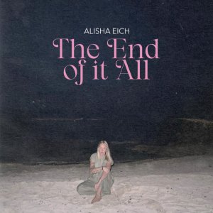 Alisha Eich - The End Of It All