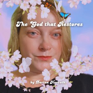 Dorina Horvath - The God That Restores