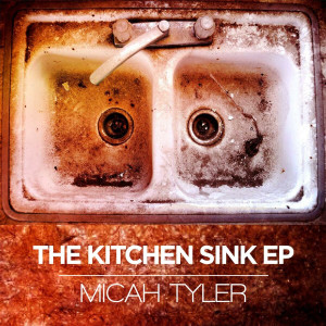Micah Tyler - The Kitchen Sink EP (2014)