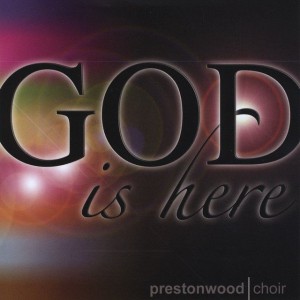 The Prestonwood Choir - God Is Here (2010)
