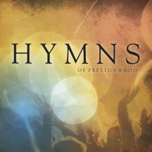 The Prestonwood Choir - Hymns of Prestonwood (2011)