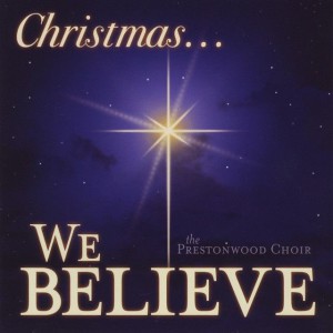 The Prestonwood Choir - We Believe (2010)