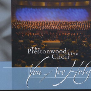 The Prestonwood Choir - You Are Holy (2010)
