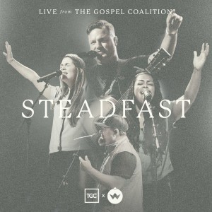 The Worship Initiative - Steadfast (Live from The Gospel Coalition) (2021)