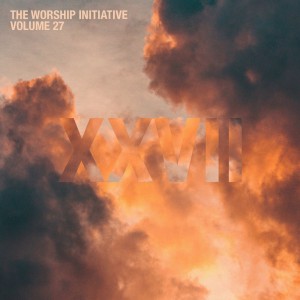 The Worship Initiative - The Worship Initiative, Vol. 27 (2021)