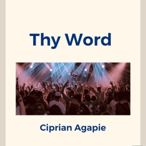 Ciprian Agapie - Thy Word