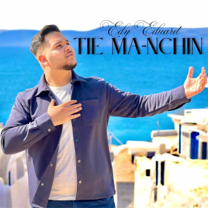 Edy Eduard - Tie Ma-Nchin (2025)