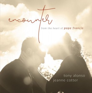 Tony Alonso - Encounter; From the Heart of Pope Francis (2018)