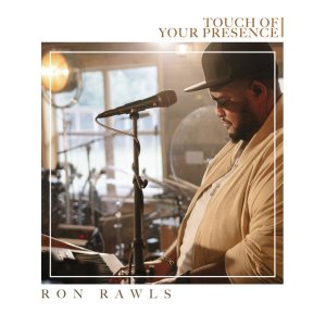 Ron Rawls - Touch of Your Presence (Live)