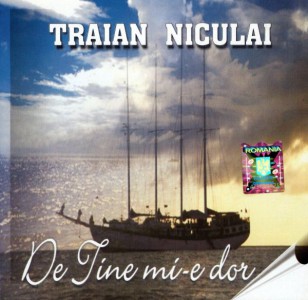 Traian Niculai - De Tine mi-e dor