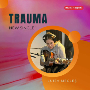 Luisa Mecleș - Trauma (2023)