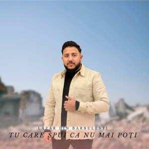 Lazar Samy Din Barbulesti - Tu Care Spui Ca Nu Mai Poți (2023)