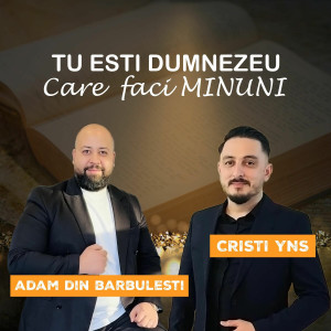 Adam Din Bărbulești - Tu Esti Dumnezeu, Care Faci Minuni (2025)
