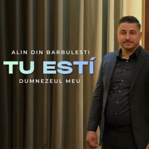 Alin din Barbulesti - Tu Esti Dumnezeul Meu