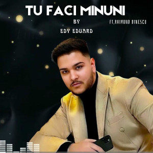 Edy Eduard - Tu Faci Minuni (2020)