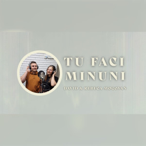 David & Rebeca Mogovan - Tu Faci Minuni (2024)