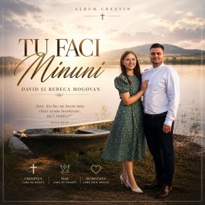 David Si Rebeca Mogovan - Tu Faci Minuni