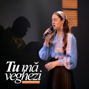 Marta Bahica - Tu Mă Veghezi