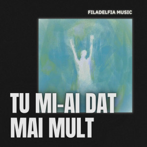 Filadelfia Music - Tu Mi-Ai Dat Mai Mult (2024)