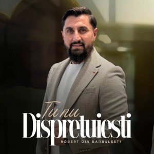 Robert Din Barbulesti - Tu Nu Dispretuiesti (2025)