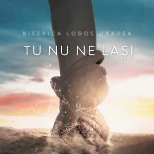 Biserica Logos Oradea - Tu Nu Ne lași (2021)
