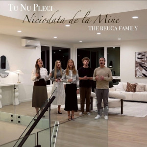 The Beuca Family - Tu Nu Pleci Niciodată de la Mine (2024)
