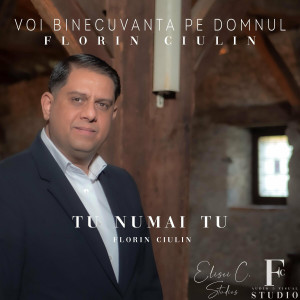 Florin Ciulin - Tu Numai Tu (2021)