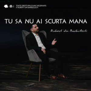 Robert Din Barbulesti - Tu Sa Nu Ai Scurta Mana (2024)