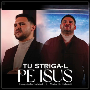 Fernando din Bărbulești - Tu Striga-L Pe Isus (2025)