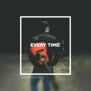 Tudor Oleniuc - Every Time (2019)