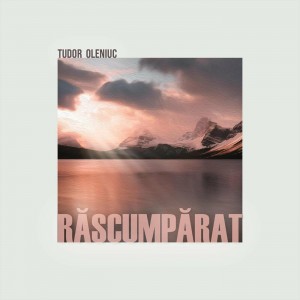 Tudor Oleniuc - Răscumpărat (2022)