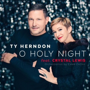 Ty Herndon - O Holy Night (feat Crystal Lewis) (2018)