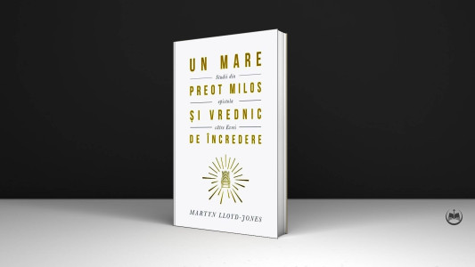 Martyn Lloyd-Jones - Un Mare Preot milos și vrednic de încredere