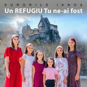 Surorile Ianoș - Un Refugiu Tu Ne-Ai Fost (2024)