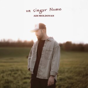 Adi Moldovan - Un Singur Nume