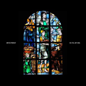 United Pursuit - Be Still My Soul (Live) (2018)