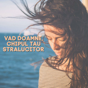 Muzica Crestina Noua - Vad Doamne Chipul Tau Stralucitor (2024)