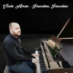 Vasile Avram - Ierusalime, Ierusalime (2022)