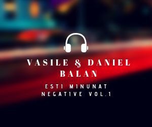 Vasile & Daniel Balan - Esti minunat Negative Vol.1