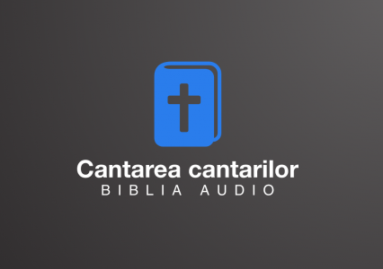 Vechiul Testament - Biblia Audio - Cantarea cantarilor