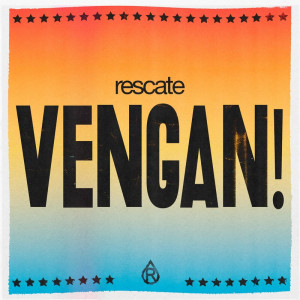 Rescate Feat. Maxi Bongarrá - VENGAN! (2022)