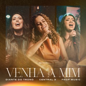Central 3 - Venha a Mim (Ao Vivo)