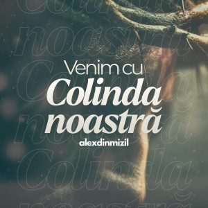 Alex din Mizil - Venim Cu Colinda Noastră (2026)
